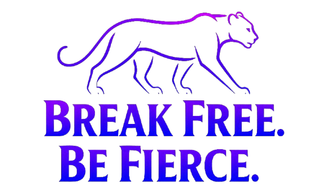 Break Free. Be Fierce.